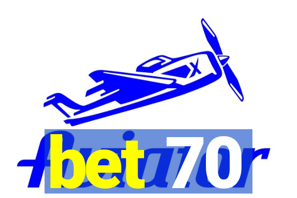 bet 70